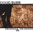Doug Burr - The Sickle & the Sheaves