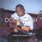 Doug Cash - Petals On A Silent Sea_ep