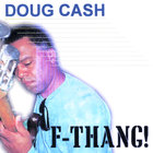 Doug Cash - F-thang!