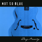 Doug Markley - Not So Blue