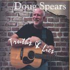 Doug Spears - Truths & Lies