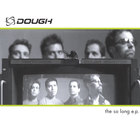DOUGH - The So Long EP