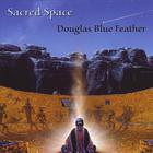 Douglas Blue Feather - Sacred Space