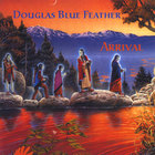 Douglas Blue Feather - Arrival