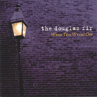 Douglas Fir - When This Wears Off