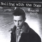 Douglas Marsh - Rolling with the Dogs