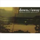 Down and Away - Broken-Ended Question