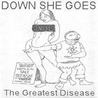 Down She Goes - The Greatest Disease