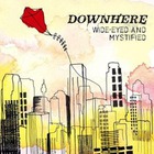 Downhere - Wide-Eyed And Mystified