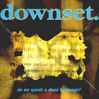 Downset - Do We Speak A Dead Language ?