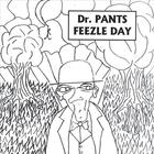 Dr. Pants - Feezle Day