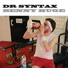 Dr. Syntax - Benny Huge