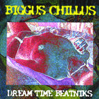 Dream Time Beatniks - Biggus Chillus
