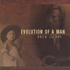 Drew Jacobs - Evolution of a Man