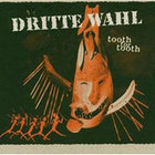 Dritte Wahl - Tooth For Tooth