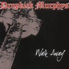 Dropkick Murphys - Walk Away CDS