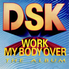DSK - Work My Body Over