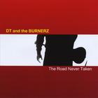 DT and the Burnerz - The Road Never Taken