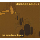 Dubconscious - The American Dream