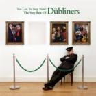 The Dubliners - Too Late To Stop Now: The Very Best Of The Dubliners