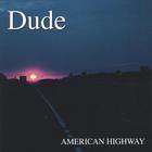 Dude - American Highway