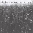 Dudley Saunders - RESTORE