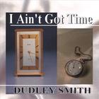 Dudley Smith - I Ain't Got Time