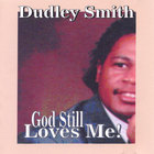 Dudley Smith - God Still Loves Me