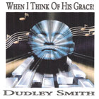 Dudley Smith - When I Think Of His Grace