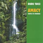 Dudu Tucci - Amacy - Cantos de Umbanda
