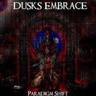 Dusks Embrace - Paradigm Shift