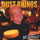 Dust Rhinos - Got Guinness