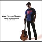Dustin James - Give Peace a Chance