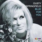 Dusty Springfield - Blue For You