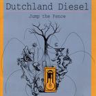 Dutchland Diesel - jump the fence