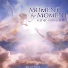 Dyan Garris - Moment by Moment - Music for the Soul
