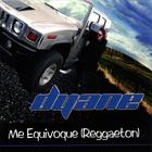 Dyane - Me Equivoque (Reggeaton) Single