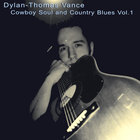 Dylan-Thomas Vance - Cowboy Soul and Country Blues Vol. 1