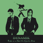 Dynamik - Broke as a Joke/The Acoustic Album