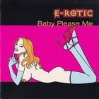 E-Rotic - Baby Please Me (CDS)