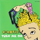 E-Rotic - Turn Me On (CDS)