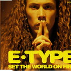 E-Type - Set The World On Fire (CDS)