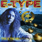 E-Type - This Is The Way (CDS)