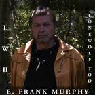 E. Frank Murphy - Lone Wolf Too