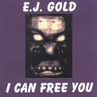 E.J. Gold - I Can Free You