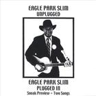 Eagle Park Slim - Unplugged/Plugged In