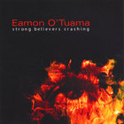 Eamon O'Tuama - Strong Believers Crashing