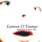 Eamon O'Tuama - Behind Every Life