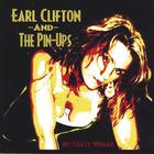 Earl Clifton And The Pin-Ups - My Crazy Woman