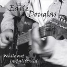 Earle Douglas - While Out In California